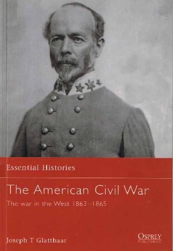 The American Civil War 4 The War In The West 18631865 Joseph T Glatthaar