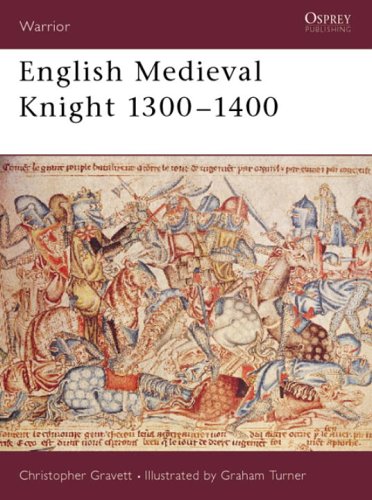 English Medieval Knight 13001400 Christopher Gravett Graham Turner