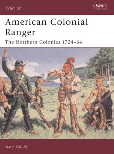 American Colonial Ranger The Northern Colonies 172464 Illustrated Edition Gary Zaboly