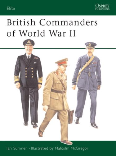 British Commanders Of World War Ii Ian Sumner