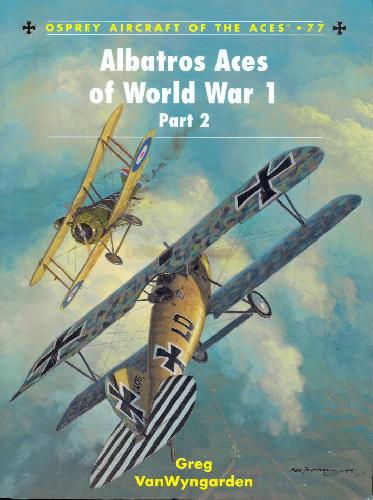 Albatros Aces Of World War 1 Part 2 1st Edition Greg Vanwyngarden