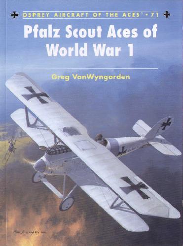 Pfalz Scout Aces Of World War L 1st Edition Greg Vanwyngarden
