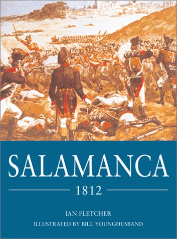 Salamanca 1812 Ian Fletcher Bill Younghusband