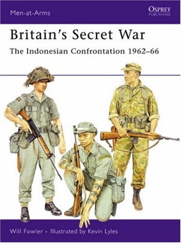 Britains Secret War The Indonesian Confrontation 1962 66 Will Fowler