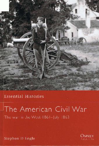 The American Civil War 2 The War In The West 1861 July 1863 Stephen D Engle