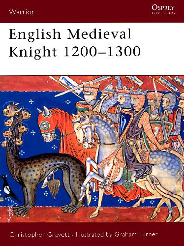 English Medieval Knight 12001300 Christopher Gravett Graham Turner