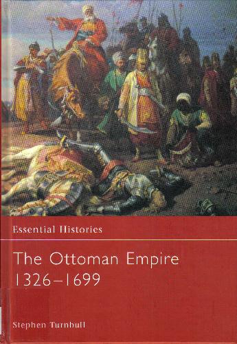 The Ottoman Empire 13261699 Essential Histories Stephen Turnbull