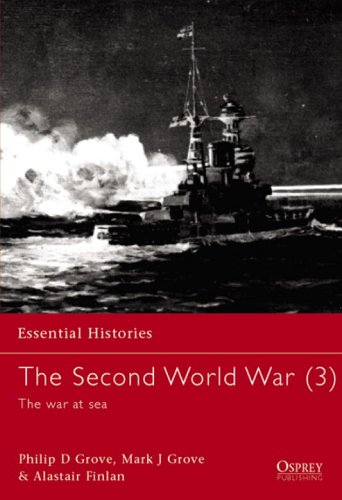 The Second World War 3 The War At Sea Alastair Finlan Philip D Grove
