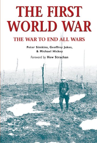 The First World War The War To End All Wars Peter Simkins Geoffrey Jukes