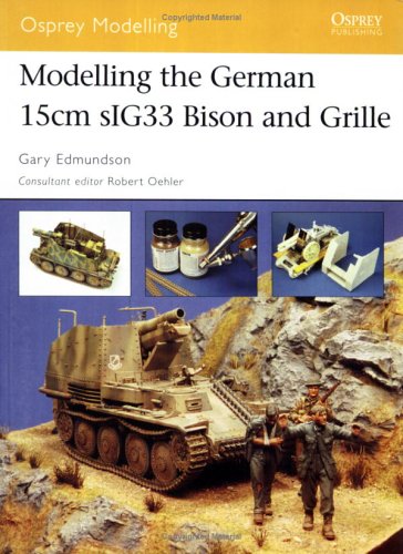 Modelling The German 15cm Sig33 Bison And Grille Gary Edmundson