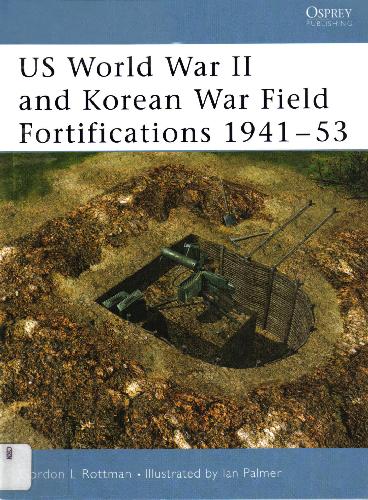 Us World War Ii And Korean War Field Fortifications 194153 Gordon L Rottman