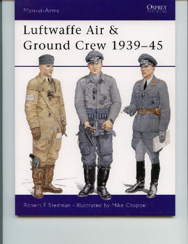 Luftwaffe Air Ground Crew 193945 Robert F Stedman Mike Chappell