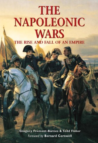 The Napoleonic Wars The Rise And Fall Of An Empire Gregory Feemont Barnes