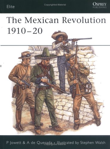 The Mexican Revolution 191020 Philip Jowett Alejandro De Quesada