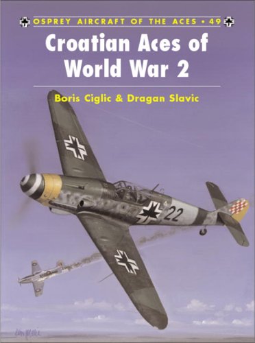 Croatian Aces Of World War 2 Illustrated Edition Boris Ciglic Dragan Savic