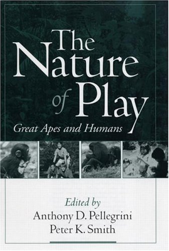The Nature Of Play Great Apes And Humans 1st Edition Anthony D Pellegrini Phd
