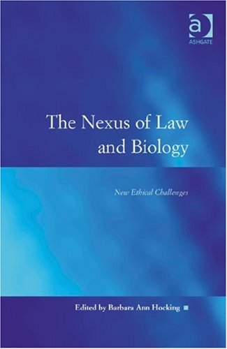 The Nexus Of Law And Biology New Ethical Challenges Barbara Ann Hocking