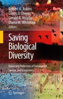 Saving Biological Diversity Balancing Protection Of Endangered Species And Ecosystems 1st Edition Robert A Askins