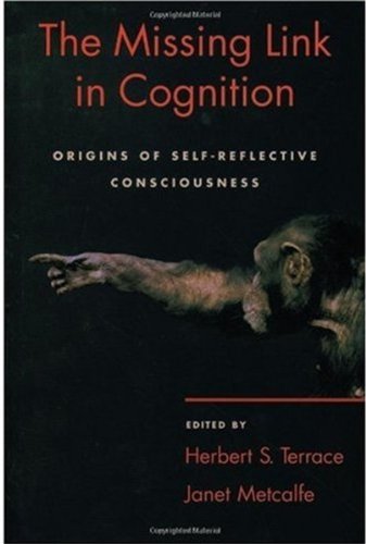 The Missing Link In Cognition Origins Of Selfreflective Consciousness 1st Edition Herbert S Terrace