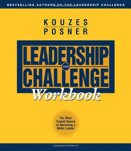 The Leadership Challenge Workbook 1st Ed James M Kouzes Barry Z Posner