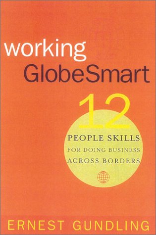 Working Globesmart 12 People Skills For Doing Business Across Borders 1st Edition Ernest Gundling