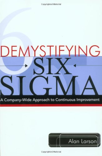 Demystifying Six Sigma A Companywide Approach To Continuous Improvement Alan Larson