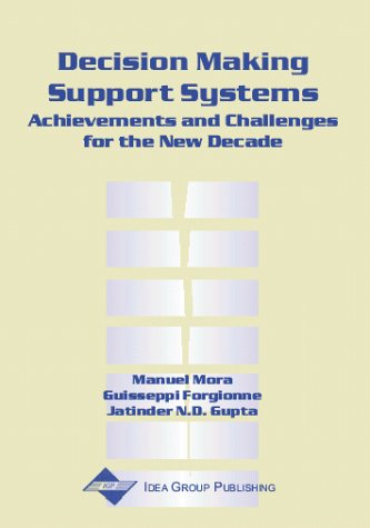 Decision Making Support Systems Achievements Trends And Challenges For The New Decade Manuel Mora