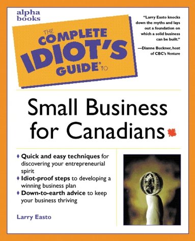 The Complete Idiots Guide To Small Business For Canadians Larry Easto