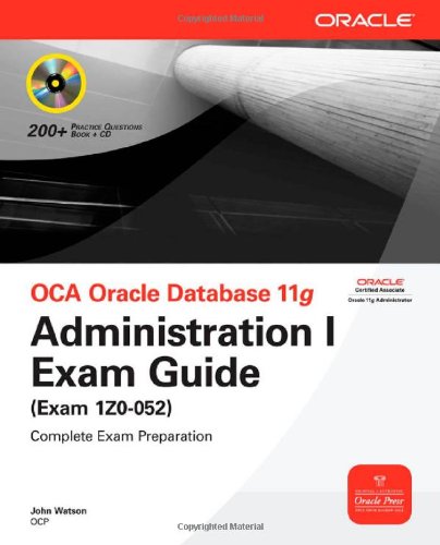 Oca Oracle Database 11g Administration I Exam Guide Exam 1z0052 John Watson