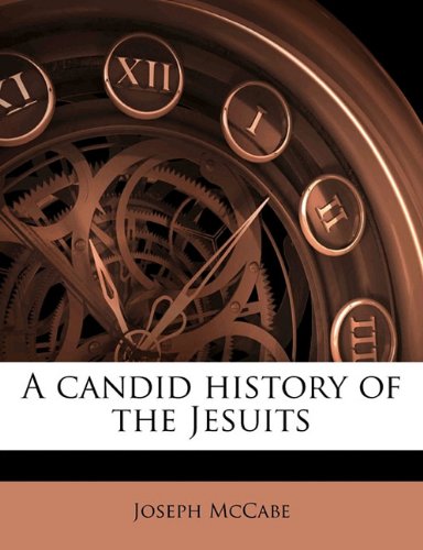 A Candid History Of The Jesuits Joseph Mccabe