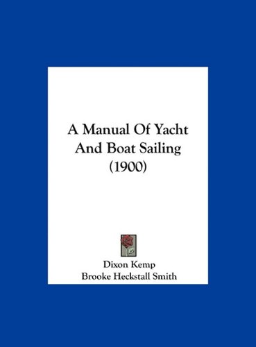 A Manual Of Yacht And Boat Sailing Dixon Kemp Brooke Heckstall Smith
