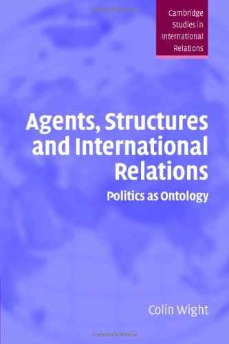 Agents Structures International Relations 1st Edition Colin Wight