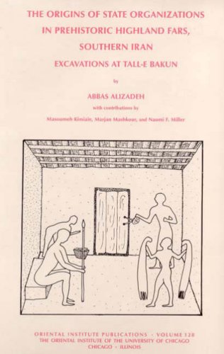 Excavations At Talle Bakun A Seasons Of 1932 And 1937 The Origins Of State Organizations University Of Chicago Oriental Institute Publications Institute Of The University Of Chicago Abbas Ailzadeh