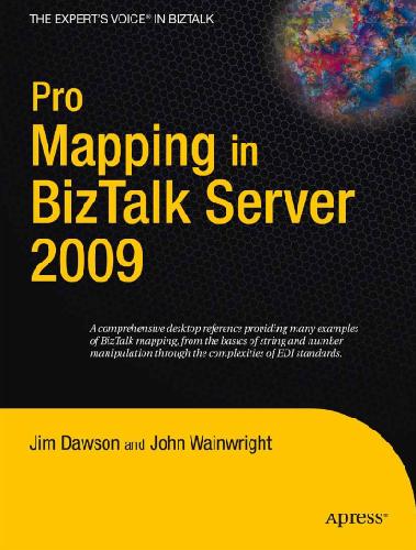 Pro Mapping In Biztalk Server 2009 Jim Dawson And John Wainwright