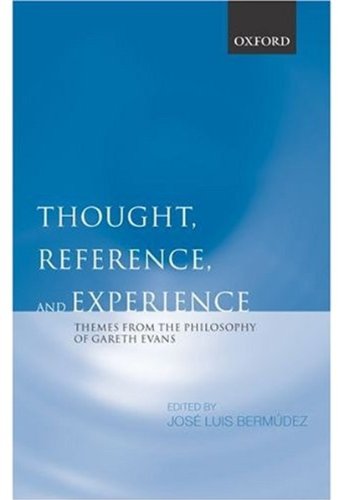 Thought Reference And Experience Themes From The Philosophy Of Gareth Evans Jos Luis Bermdez