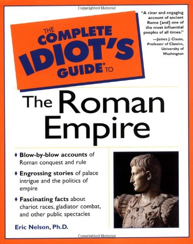 Complete Idiots Guide To The Roman Empire Eric D Nelson