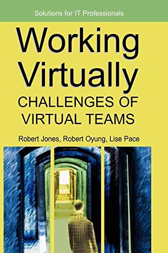 Working Virtually Challenges Of Virtual Teams New Edition Robert Jones
