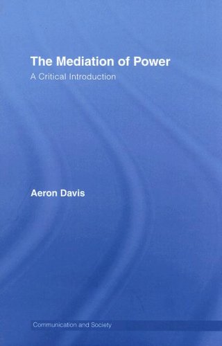 The Mediation Of Power 1st Edition Aeron Davis