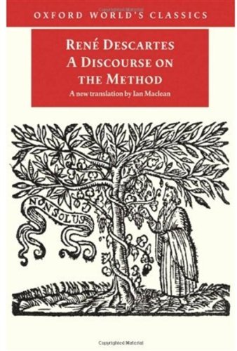 Discourse Method Of Correctly Conducting Ones Reason And Seeking Truth In The Sciences Ren Descartes