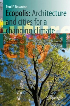 Ecopolis Architecture And Cities For A Changing Climate 1st Edition Paul F Downton Auth