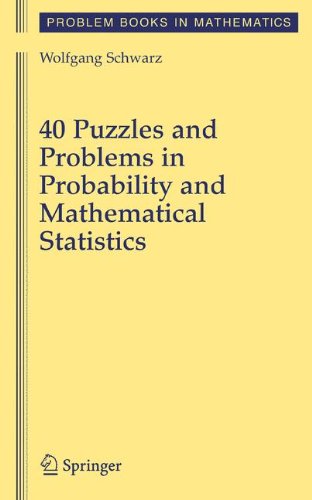 40 Puzzles And Problems In Probability And Mathematical Statistics Wolfgang Schwarz