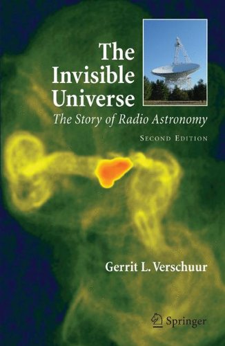 The Invisible Universe The Story Of Radio Astronomy 2nd Ed Gerrit Verschuur