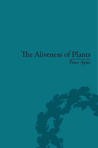 The Aliveness Of Plants The Darwins At The Dawn Of Plant Science Peter Ayres