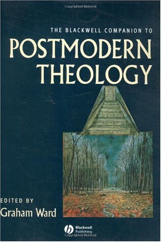 The Blackwell Companion To Postmodern Theology Graham Ward