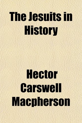 The Jesuits In History Hector Carswell Macpherson