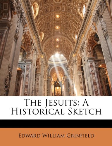 The Jesuits An Historical Sketch Edward William Grinfield