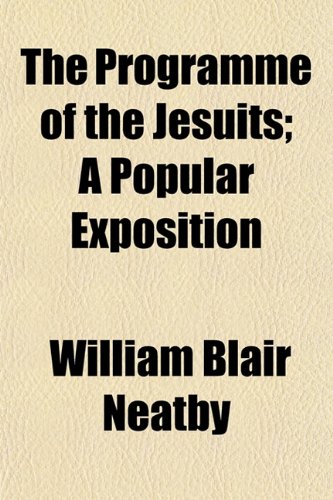 The Programme Of The Jesuits William Blair Neatby