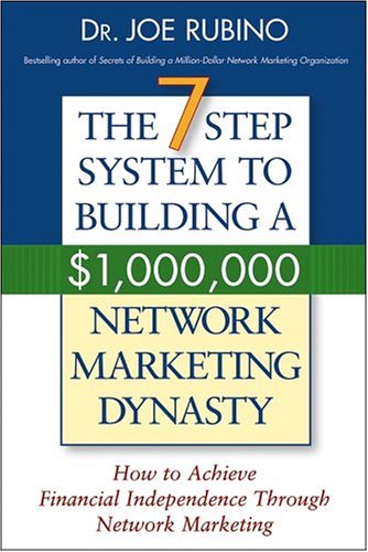 The 7step Success System To Building A 1000000 Network Marketing Dynasty 1st Edition Dr Joe Rubino