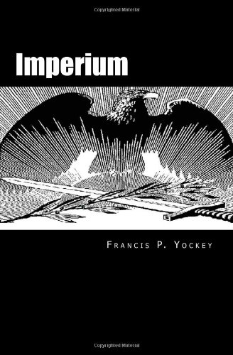 Imperium The Philosophy Of History And Politics Francis Parker Yockey