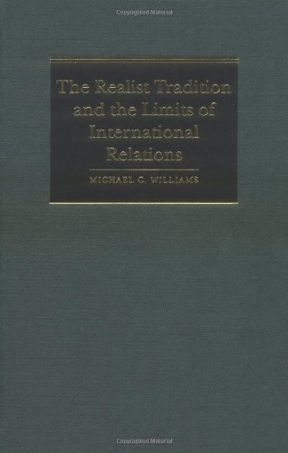 The Realist Tradition And The Limits Of International Relations Michael C Williams